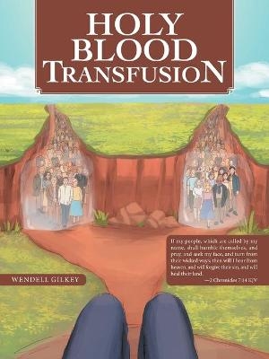 Holy Blood Transfusion - Wendell Gilkey