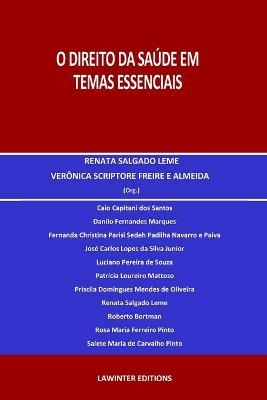 O Direito Da Saúde Em Temas Essenciais - Verônica Scriptore Freire E Almeida, Renata Salgado Leme