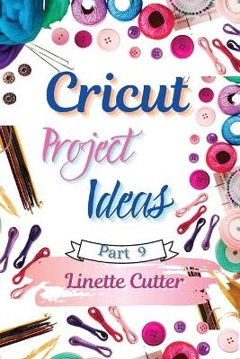 Cricut Project ideas - Linette Cutter