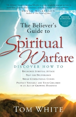 The Believer`s Guide to Spiritual Warfare - Tom White, Bruce Wilkinson