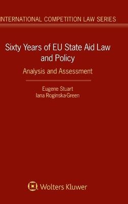 Sixty Years of EU State Aid Law and Policy - Eugene Stuart, Iana Roginska-Green