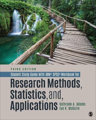 Student Study Guide With IBM® SPSS® Workbook for Research Methods, Statistics, and Applications - Kathrynn A. Adams, Eva Kung McGuire (aka: Lawrence)