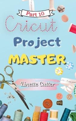 Cricut Project Master - Linette Cutter