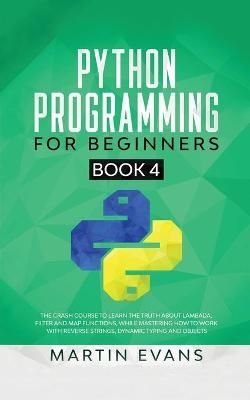 Python Programming for Beginners - Book 4 - Martin Evans