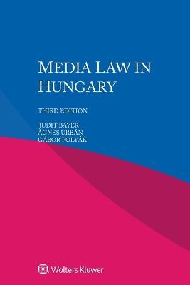 Media law in Hungary - Judit Bayer, Ágnes Urbán, Gábor Polyák