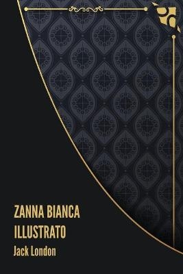 Zanna Bianca Illustrato - Jack London