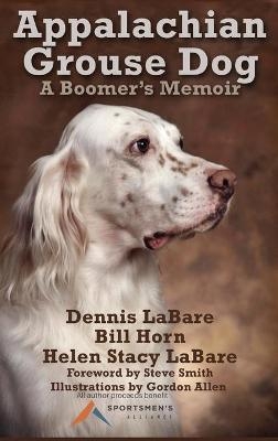 Appalachian Grouse Dog - Dennis LaBare, Bill Horn, Helen Stacy Labare