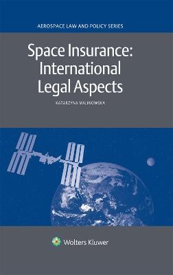 Space Insurance: International Legal Aspects - Katarzyna Malinowska
