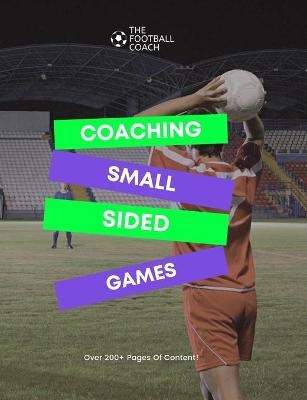 Coaching Small Sided Games - Thefootball Coach