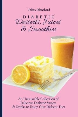 Diabetic Desserts, Juices & Smoothies - Valerie Blanchard