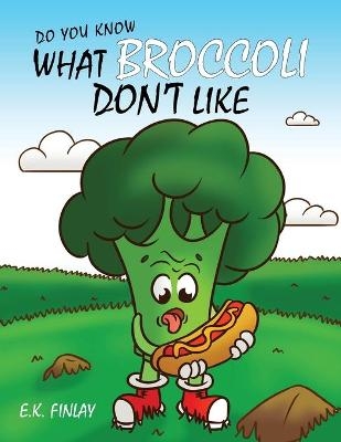 What Broccoli Don't Like - E K Finlay