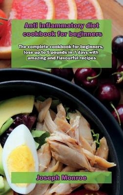 Anti inflammatory diet cookbook for beginners - Joseph Monroe