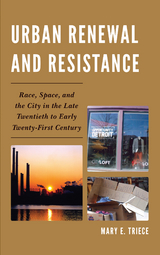 Urban Renewal and Resistance -  Mary E. Triece