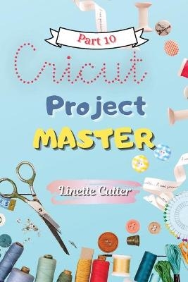 Cricut Project Master - Linette Cutter
