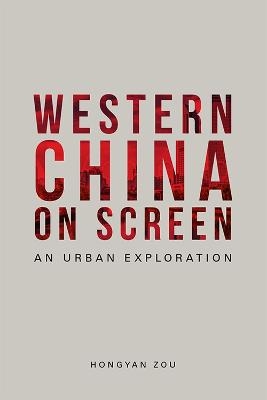 Western China on Screen - Hongyan Zou