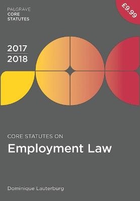 Core Statutes on Employment Law 2017-18 - Dominique Lauterburg