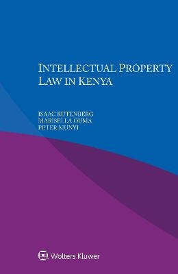 Intellectual Property Law in Kenya - Isaac Rutenberg, Marisella Ouma, Peter Munyi