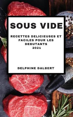 Sous Vide 2021 French Edition - Delphine Dalbert