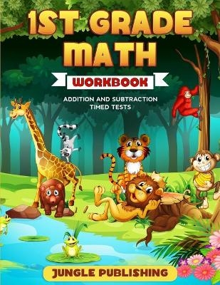 1st Grade Math Workbook - Jungle Publishing