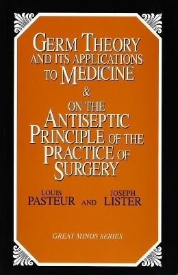 Germ Theory and Its Applications to Medicine and on the Antiseptic Principle of the Practice of Surgery - Louis Pasteur