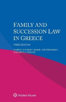 Family and Succession Law in Greece - Ismene Androulidakis-Dimitriadis(+), Elisabeth Poulou