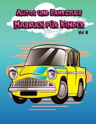 Autos und Fahrzeuge Malbuch f�r Kinder vol II - Nina Sabina