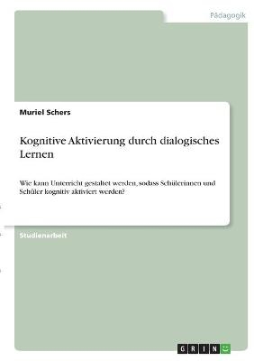 Kognitive Aktivierung durch dialogisches Lernen - Muriel Schers