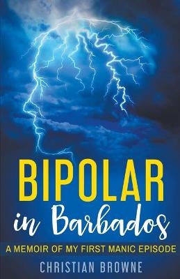 Bipolar in Barbados - Christian Browne