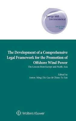 The Development of a Comprehensive Legal Framework for the Promotion of Offshore Wind Power - Anton Ming-Zhi Gao, Chien-Te Fan