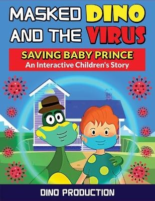 Masked Dino and the Virus-Saving Baby Prince - Dino Production