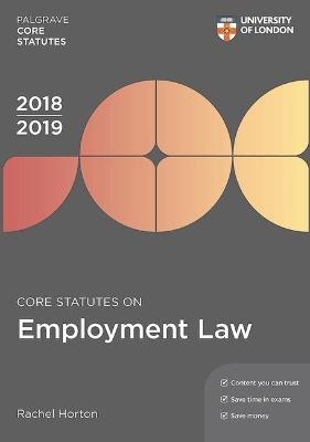 Core Statutes on Employment Law 2018-19 - Rachel Horton