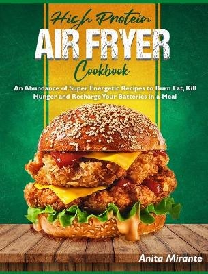 High Protein Air Fryer Cookbook - Anita Mirante