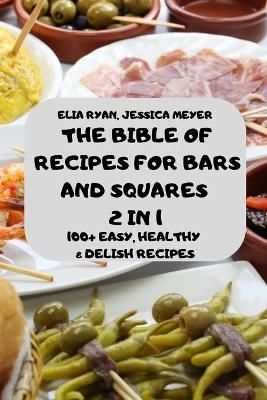 La Biblia de Recetas Para Barras Y Plazas 2 En 1 100+ Recetas Fáciles, Saludables Y Deliciosas - Enrica Piras Antonia Gutierrez