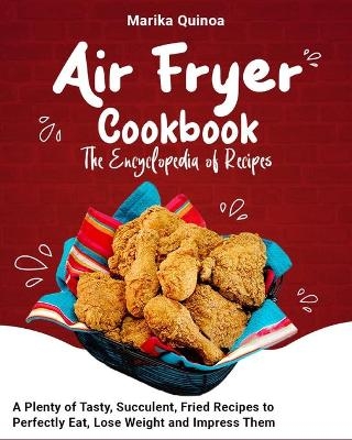 Air Fryer Cookbook The Encyclopedia of Recipes - Marika Quinoa