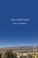 Boy Named Trout -  Mercy Strongheart