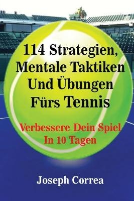 114 Strategien, Mentale Taktiken Und Übungen Fürs Tennis - Joseph Correa