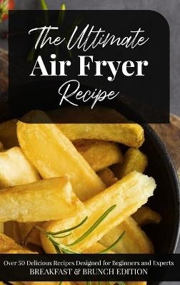 The Ultimate Air Fryer Recipe -  Miranda Carter