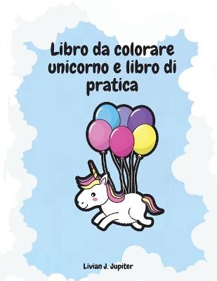 Libro da colorare unicorno e libro di pratica - Donald Potter