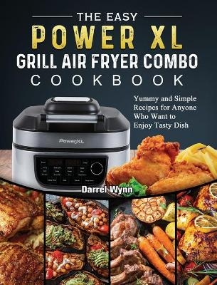 The Easy PowerXL Grill Air Fryer Combo Cookbook - Darrel Wynn