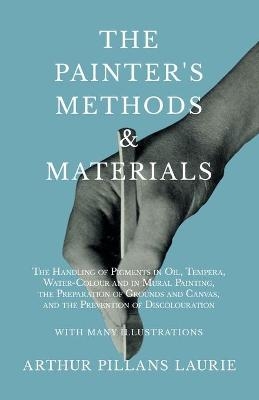 The Painter's Methods and Materials - Arthur Pillans Laurie