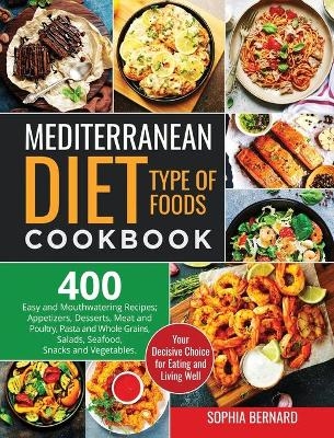 Mediterranean Diet Type of Foods Cookbook - Sophia Bernard