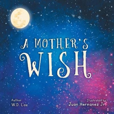 A Mother's Wish - W D Lax