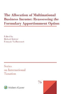 The Allocation of Multinational Business Income: Reassessing the Formulary Apportionment Option - 