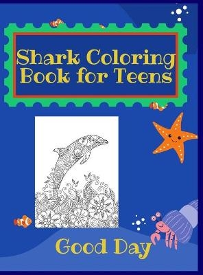 Shark Coloring Book for Teens -  Good Day