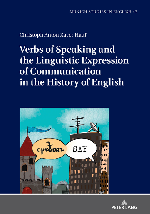 Verbs of Speaking and the Linguistic Expression of Communication in the History of English - Christoph Anton Xaver Hauf