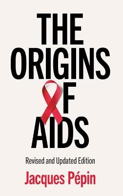 The Origins of AIDS - Jacques Pépin