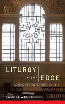 Liturgy on the Edge - Samuel Wells