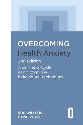 Overcoming Health Anxiety 2nd Edition - Rob Willson, David Veale
