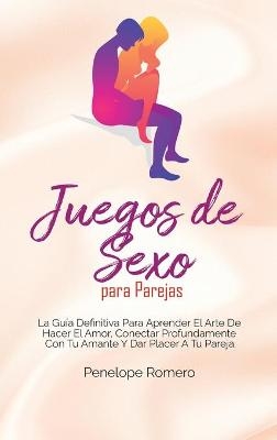 Juegos de Sexo para Parejas - Penelope Romero