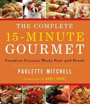 The Complete 15 Minute Gourmet - Paulette Mitchell